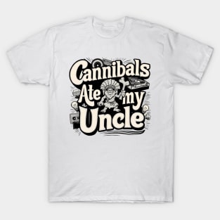 Cannibals Ate My Uncle Biden Funny Saying T-Shirt